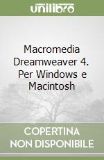 Macromedia Dreamweaver 4. Per Windows e Macintosh