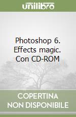 Photoshop 6. Effects magic. Con CD-ROM
