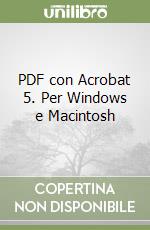 PDF con Acrobat 5. Per Windows e Macintosh