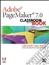 Adobe PageMaker 7.0. Classroom in a book. Corso ufficiale Adobe. Con CD-ROM libro