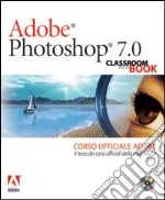 Adobe Photoshop 7.0. Classroom in a book. Corso ufficiale Adobe. Con CD-ROM