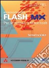 Macromedia Flash MX. Per Windows e Macintosh libro