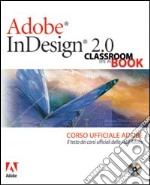 Adobe InDesign 2.0. Classroom in a book. Corso ufficiale Adobe. Con CD-ROM libro