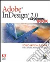 Adobe InDesign 2.0. Classroom in a book. Corso ufficiale Adobe. Con CD-ROM libro