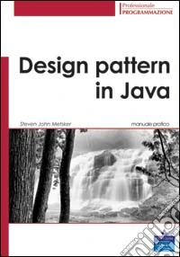 Design pattern in Java. Manuale pratico