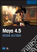 Maya 4.5. Guida all'uso. Con CD-ROM