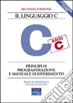 Il linguaggio C. Principi di programmazione e manuale di riferimento libro