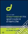 Macromedia Dreamweaver MX. Applicazioni dinamiche. Con CD-ROM libro