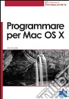Programmare per Mac OS X libro