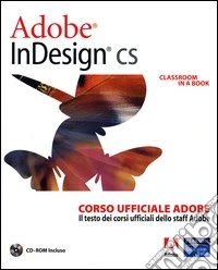 Adobe InDesign CS. Classroom in a book. Corso ufficiale Adobe. Con CD-ROM