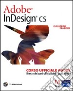 Adobe InDesign CS. Classroom in a book. Corso ufficiale Adobe. Con CD-ROM libro