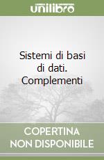 Sistemi di basi di dati. Complementi libro