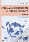 Fondamenti dei mercati di futures e opzioni. Con CD-ROM libro di Hull John C.; Barone E. (cur.)