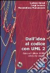 Dall'idea al codice con UML 2. Guida all'utilizzo di UML attraverso esempi. Con CD-ROM libro