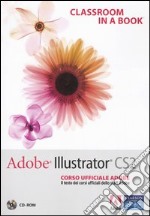 Adobe Illustrator CS2. Classroom in a book. Corso ufficiale Adobe. Con CD-ROM libro