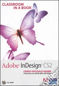 Adobe InDesign CS2. Classroom in a book. Corso ufficiale Adobe. Con CD-ROM