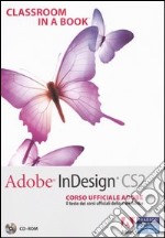 Adobe InDesign CS2. Classroom in a book. Corso ufficiale Adobe. Con CD-ROM libro