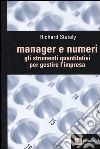 Manager e numeri. Gli strumenti quantitativi per gestire l'impresa libro