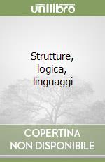 Strutture, logica, linguaggi libro