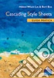 Cascading Style Sheets. Guida pratica