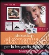 Photoshop Elements 4 per la fotografia digitale libro