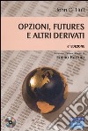 Opzioni, futures e altri derivati. Con CD-ROM libro di Hull John C.; Barone E. (cur.)