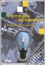 Arte e scienza dell'innovazione. La nuova economia delle opportunità