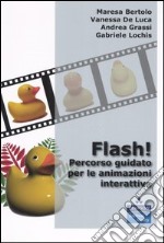 Flash! Percorso giudato per le animazioni interattive libro