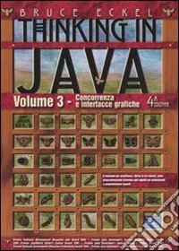 Thinking in Java. Vol. 3: Concorrenza e interfacce grafiche