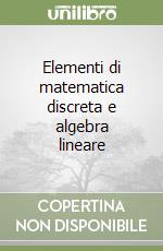 Elementi di matematica discreta e algebra lineare