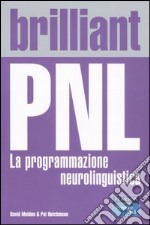 Brilliant PNL. La programmazione neurolinguistica