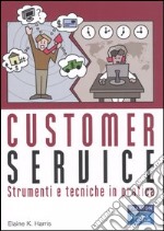 Customer service. Strumenti e tecniche in pratica libro