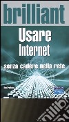 Usare internet senza cadere nella rete libro