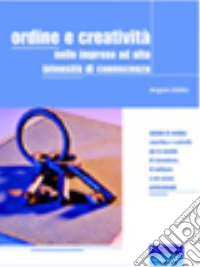 Ordine e creatività nelle imprese ad alta intensità di conoscenza libro