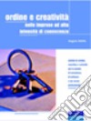 Ordine e creatività nelle imprese ad alta intensità di conoscenza libro