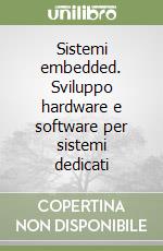 Sistemi embedded. Sviluppo hardware e software per sistemi dedicati