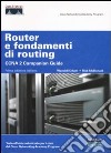 Router e fondamenti di routing. CCNA 2 companion guide. Con CD-ROM libro