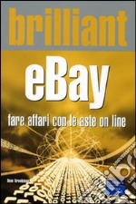 Brilliant eBay. Fare affari con le aste on line. Ediz. illustrata libro