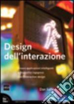 Design dell'interazione. Creare applicazioni intelligenti e dispositivi ingegnosi con l'interaction design libro