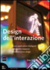 Design dell'interazione. Creare applicazioni intelligenti e dispositivi ingegnosi con l'interaction design libro