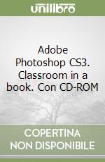 Adobe Photoshop CS3. Classroom in a book. Con CD-ROM libro