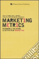 Marketing metrics. Misurare e valutare le attività di marketing libro