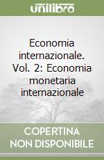 Economia internazionale. Vol. 2: Economia monetaria internazionale libro