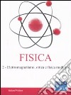Fisica. Vol. 2: Elettromagnetismo, ottica e fisica moderna libro