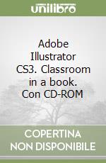 Adobe Illustrator CS3. Classroom in a book. Con CD-ROM