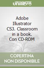 Adobe Illustrator CS3. Classroom in a book. Con CD-ROM libro