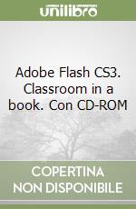 Adobe Flash CS3. Classroom in a book. Con CD-ROM