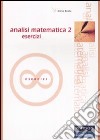 Analisi matematica. Esercizi. Vol. 2 libro di Boella Marco