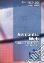 Semantic Web. Modellare e condividere per innovare libro