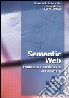 Semantic Web. Modellare e condividere per innovare libro